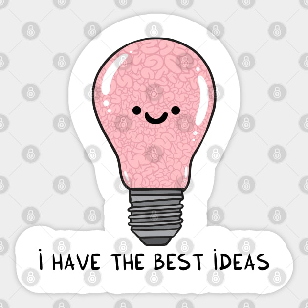 i have the best IDEAS Sticker by adrianserghie